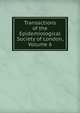 Transactions of the Epidemiological Society of London, Volume 6, 