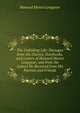 The Unfolding Life: Passages from the Diaries, Notebooks, and Letters of Howard Munro Longyear, and from the Letters He Received from His Parents and Friends, Howard Munro Longyear 