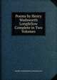 Poems by Henry Wadsworth Longfellow Complete in Two Volumes., Henry Wadsworth Longfellow 