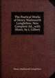 The Poetical Works of Henry Wadsworth Longfellow. New Complete Ed., with Illustr, by J. Gilbert, Henry Wadsworth Longfellow 