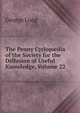 The Penny Cyclop?dia of the Society for the Diffusion of Useful Knowledge, Volume 22, George Long 