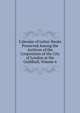 Calendar of Letter-Books Preserved Among the Archives of the Corporation of the City of London at the Guildhall, Volume 6, 