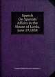 Speech On Spanish Affairs in the House of Lords,june 19,1838, Charles William Stewart Londonderry 