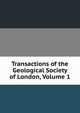Transactions of the Geological Society of London, Volume 1, 