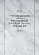 The Transactions of the Microscopical Society of London, Volume 10, 