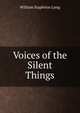 Voices of the Silent Things, William Stapleton Long 