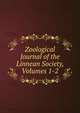 Zoological Journal of the Linnean Society, Volumes 1-2, 