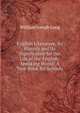 English Literature, Its History and Its Significance for the Life of the English-Speaking World: A Text-Book for Schools, William Joseph Long 