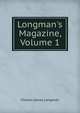 Longman's Magazine, Volume 1, Charles James Longman 
