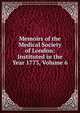 Memoirs of the Medical Society of London: Instituted in the Year 1773, Volume 6, 