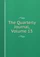The Quarterly Journal, Volume 13, 