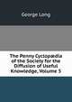 The Penny Cyclop?dia of the Society for the Diffusion of Useful Knowledge, Volume 5, George Long 