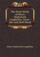The Prose Works of Henry Wadsworth Longfellow: Outre-Mer and Drift-Wood, Henry Wadsworth Longfellow 