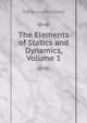 The Elements of Statics and Dynamics, Volume 1, Sidney Luxton Loney 