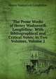 The Prose Works of Henry Wadsworth Longfellow: With Bibliographical and Critical Notes; in Two Volumes, Volume 2, Henry Wadsworth Longfellow 