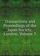 Transactions and Proceedings of the Japan Society, London, Volume 3, 