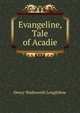 Evangeline, Tale of Acadie, Henry Wadsworth Longfellow 