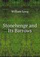 Stonehenge and Its Barrows, William Long 