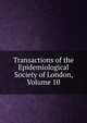 Transactions of the Epidemiological Society of London, Volume 10, 