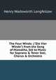 The Four Winds: ("Die Vier Winde") from the Song of Hiawatha, Set to Music for Soprano & Tenor Soli, Chorus & Orchestra, Henry Wadsworth Longfellow 