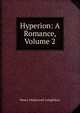 Hyperion: A Romance, Volume 2, Henry Wadsworth Longfellow 
