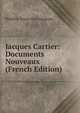 Jacques Cartier: Documents Nouveaux (French Edition), Frederic Jouon Des Longrais 