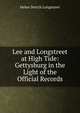 Lee and Longstreet at High Tide: Gettysburg in the Light of the Official Records, Helen Dortch Longstreet 
