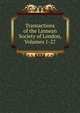 Transactions of the Linnean Society of London, Volumes 1-27, 