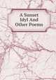 A Sunset Idyl And Other Poems, 