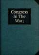 Congress In The War;, 
