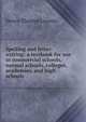 Spelling and letter writing: a textbook for use in commercial schools, normal schools, colleges, academies, and high schools, Henry Thomas Loomis 