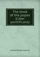 The book of the popes (Liber pontificalis), Louise Ropes Loomis 