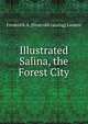 Illustrated Salina, the Forest City, Frederick A. [from old catalog] Loomis 