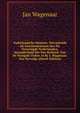 Vaderlandsche Historie, Vervattende De Geschiedenissen Der Nu Vereenigde Nederlanden, Inzonderheid Die Van Holland, Van De Vroegste Tyden Af By J. Wagenaar. Ten Vervolge (Dutch Edition), Jan Wagenaar 