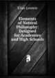 Elements of Natural Philosophy: Designed for Academies and High Schools, Loomis, Elias 