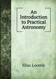 An Introduction to Practical Astronomy, Loomis, Elias 