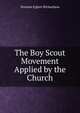 The Boy Scout Movement Applied by the Church, Norman Egbert Richardson 