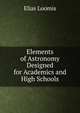 Elements of Astronomy Designed for Academics and High Schools, Loomis, Elias 