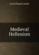 Medieval Hellenism, Louise Ropes Loomis 
