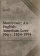 Montresor: An English-American Love Story, 1854-1894, Loota 