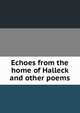 Echoes from the home of Halleck and other poems, 