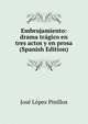 Embrujamiento: drama tragico en tres actos y en prosa (Spanish Edition), Jose Lopez Pinillos 