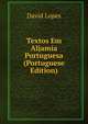 Textos Em Aljamia Portuguesa (Portuguese Edition), David Lopes 