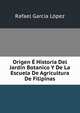 Origen E Historia Del Jardin Botanico Y De La Escuela De Agricultura De Filipinas, Rafael Garcia Lopez 