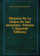 Historia De La Orden De San Jeronimo, Volume 1 (Spanish Edition), Juan Catalina Garcia Lopez 