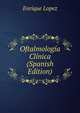 Oftalmologia Clinica (Spanish Edition), Enrique Lopez 