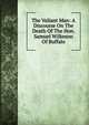 The Valiant Man: A Discourse On The Death Of The Hon. Samuel Wilkeson Of Buffalo, 