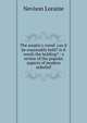 The sceptic's creed: can it be reasonably held? is it worth the holding? : a review of the popular aspects of modern unbelief, Nevison Loraine 