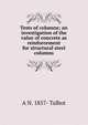 Tests of columns; an investigation of the value of concrete as reinforcement for structural steel columns, A N. 1857- Talbot 