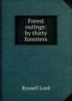 Forest outings: by thirty foresters, Russell Lord 
